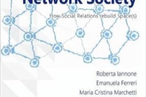 Iannone, Ciprì, Ferreri, Marchetti, Mariottini: Network Society: How Social Relations rebuild Space(s)